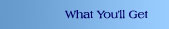 What You Get